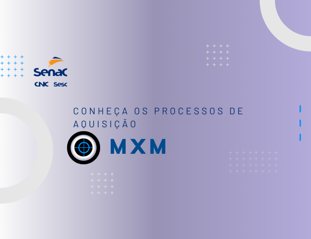 Conheça os Processos de Aquisição no MXM: Uma Visão Detalhada